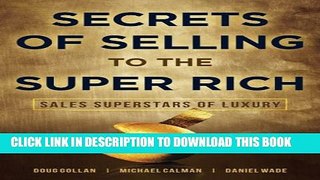 [PDF] Secrets of Selling to the Super Rich: Sales Superstars of Luxury Full Colection