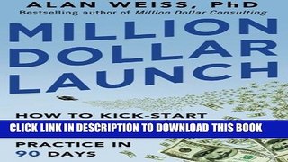 [PDF] Million Dollar Launch: How to Kick-start a Successful Consulting Practice in 90 Days Popular