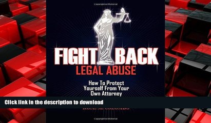 READ ONLINE Fight Back Legal Abuse: How to Protect Yourself From Your Own Attorney READ PDF BOOKS