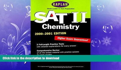 READ BOOK  KAPLAN SAT II: CHEMISTRY 2000-2001 FULL ONLINE