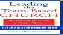 [PDF] Leading the Team-Based Church: How Pastors and Church Staffs Can Grow Together into a