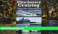 Big Deals  Ultra-Luxury Cruising: A Guide To Crystal, Seabourn and Silversea Cruises  Best Seller