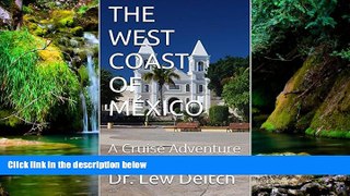 Big Deals  THE WEST COAST OF MÃ‰XICO: A Cruise Adventure  Full Read Most Wanted