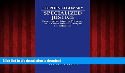 PDF ONLINE Specialized Justice: Courts, Administrative Tribunals, and a Cross-National Theory of