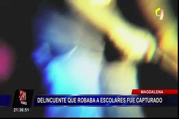 Magdalena: capturan a delincuente que robaba celulares a escolares