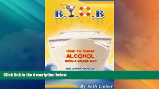 Big Deals  B.Y.O.B. - How to Sneak Alcohol Onto a Cruise Ship and other ways of reducing your bar