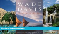 Big Deals  Shadows in the Sun: Travels to Landscapes of Spirit and Desire  Best Seller Books Best