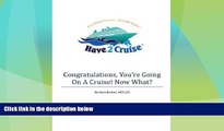 Must Have PDF  Congratulations, You re Going On A Cruise! Now What?  Best Seller Books Most Wanted