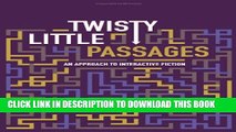 [Read PDF] Twisty Little Passages: An Approach to Interactive Fiction Ebook Online