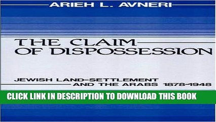 [Read PDF] The Claim of Dispossession: Jewish Land-Settlement and the Arabs, 1878-1948 Ebook Online