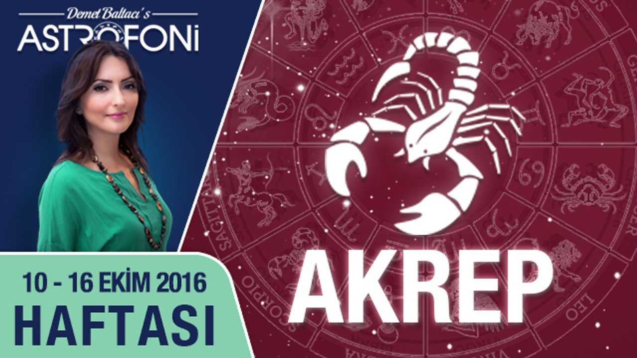 AKREP burcu haftalık yorumu 10 - 16 Ekim 2016