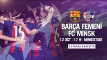 BARÇA FEMENÍ – FC MINSK: Fem gran el futbol a Europa. T’esperem al Mini, entrada gratuïta!