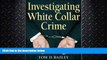 complete  Investigating White Collar Crime