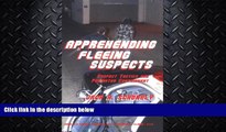 FAVORITE BOOK  Apprehending Fleeing Suspects: Suspect Tactics And Perimeter Control