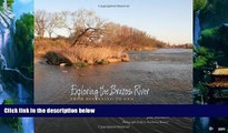 Big Deals  Exploring the Brazos River: From Beginning to End (River Books, Sponsored by The