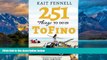Big Deals  251 Things To Do in TOFINO: And it is not just about Surfing  Full Read Best Seller