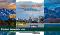 Big Deals  Wild in the City: Exploring the Intertwine: The Portland-Vancouver Region s Network of