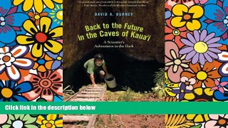 Big Deals  Back to the Future in the Caves of Kaua i: A Scientist s Adventures in the Dark  Best