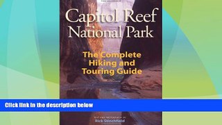 Big Deals  Capitol Reef National Park: The Complete Hiking and Touring Guide  Full Read Best Seller