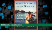 Big Deals  At the Mercy of the River: An Exploration of the Last African Wilderness  Best Seller