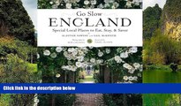 Big Deals  Go Slow England: Special Local Places to Eat, Stay,   Savor  Full Read Most Wanted