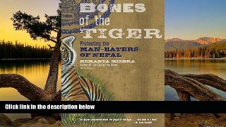 Must Have PDF  Bones of the Tiger: Protecting the Man-Eaters of Nepal  Full Read Most Wanted