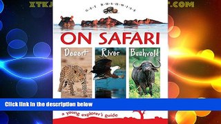 Big Deals  Get Bushwise: On Safari Desert, River, Bushveld: A Young Explorer s Guide  Full Read