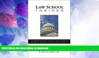 READ BOOK  Law School Insider: The Comprehensive 21st Century Guide to Success in Admissions,