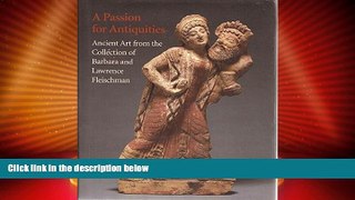 Big Deals  A Passion for Antiquities: Ancient Art from the Collection of Barbara and Lawrence