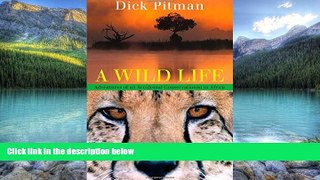 Big Deals  Wild Life: Adventures Of An Accidental Conservationist In Africa  Full Read Best Seller