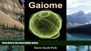 Must Have PDF  Gaiome: Notes on Ecology, Space Travel and Becoming Cosmic Species  Best Seller