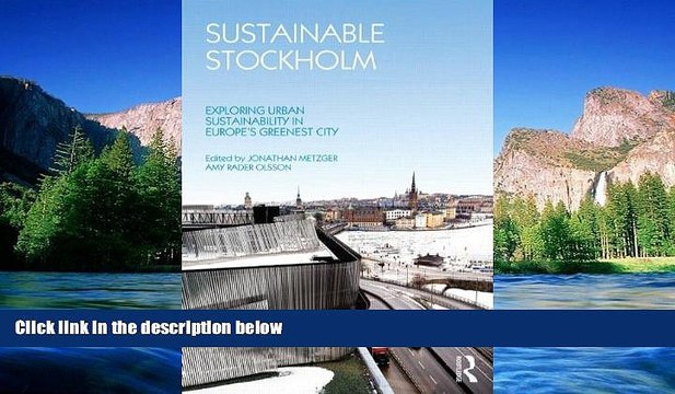 Big Deals Sustainable Stockholm: Exploring Urban Sustainability in Europe s Greenest City Full
