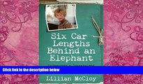 Must Have PDF  Six Car Lengths Behind an Elephant: Undercover   Overwhelmed as a CIA Wife and