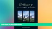 Big Deals  Brittany: A Cultural History (Interlink Cultural Histories)  Full Read Most Wanted