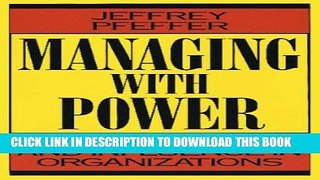 [Read PDF] Managing With Power: Politics and Influence in Organizations Ebook Free