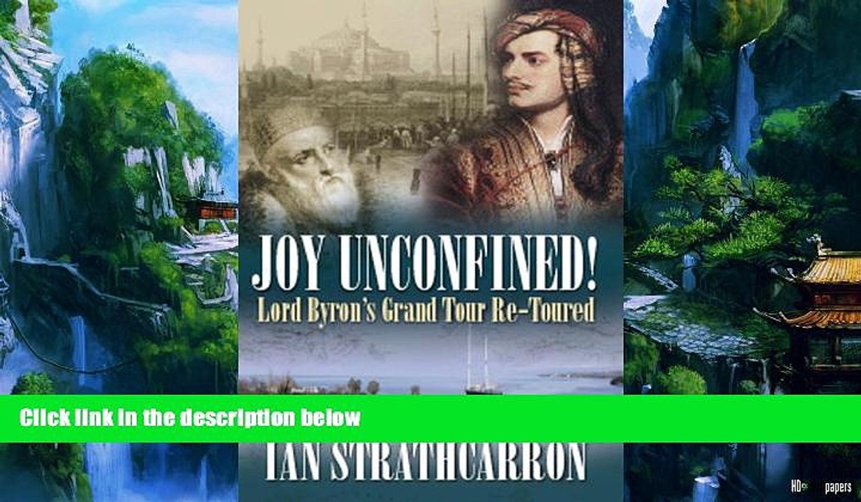 Must Have PDF  Joy Unconfined!: Lord Byron s Grand Tour Re-toured  Best Seller Books Most Wanted