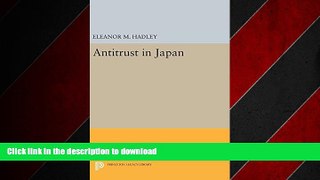 READ PDF Antitrust in Japan (Princeton Legacy Library) READ PDF BOOKS ONLINE