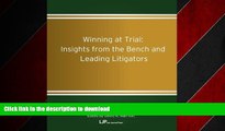 DOWNLOAD Winning at Trial: Insights from the Bench and Leading Litigators READ EBOOK