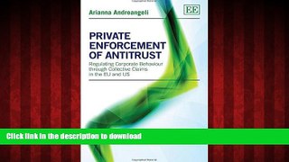 DOWNLOAD Private Enforcement of Antitrust: Regulating Corporate Behaviour through Collective