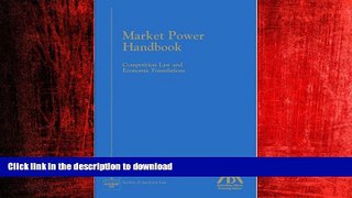 EBOOK ONLINE Market Power Handbook: Competition Law and Economic Foundation (Section of Antitrust