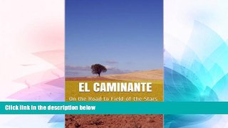 Big Deals  El Caminante: On the road to Field-of-the-Stars  Full Read Best Seller
