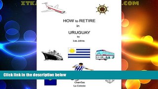 Big Deals  How to Retire in Uruguay (How to Retire in ... Book 9)  Best Seller Books Most Wanted
