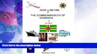 Big Deals  How to Retire in The Commonwealth of Dominica (How to Retire in .... Book 10)  Full