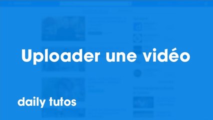 Uploader une vidéo