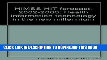 [PDF] HIMSS HIT forecast, 2002-2006: Health information technology in the new millennium [Online