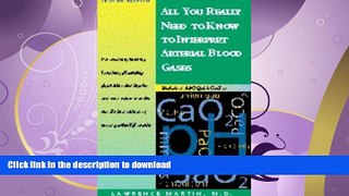 READ BOOK  All You Really Need to Know to Interpret Arterial Blood Gases (Includes ABC Quik