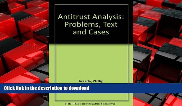 EBOOK ONLINE Antitrust Analysis: Problems, Text and Cases FREE BOOK ONLINE
