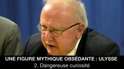 Une figure mythique obsédante : Ulysse – 2. Dangereuse curiosité, Jean-Louis POIRIER