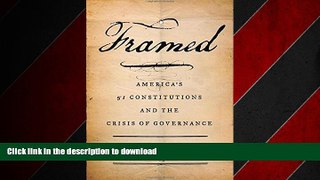 READ ONLINE Framed: America s 51 Constitutions and the Crisis of Governance FREE BOOK ONLINE