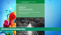 For you Green Encounters: Shaping and Contesting Environmentalism in Rural Costa Rica